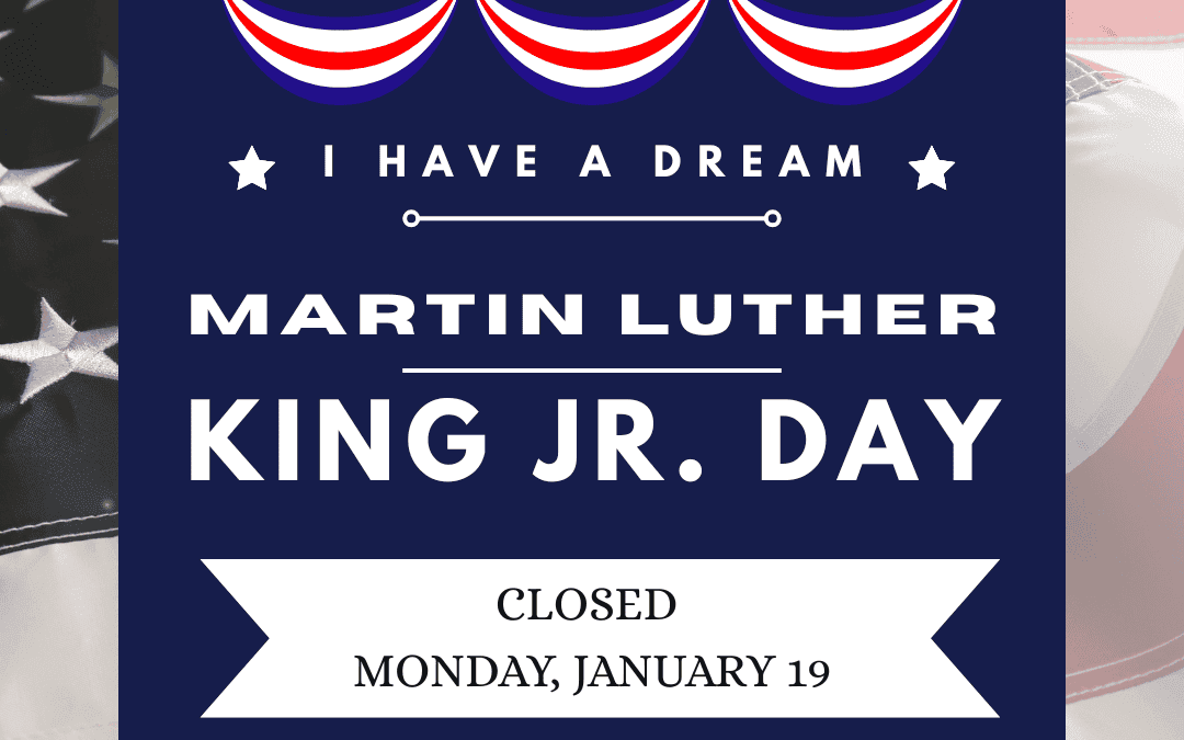 Closed on Martin Luther King Jr. Day